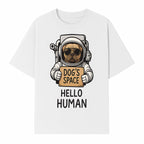 Astronaut Dog's Space Hello Human T-Shirt | Cute Dog Lover Graphic Tee | Unique Gift for Pet Owners | Fun Space-Themed Apparel - T-shirt 1758273114595.jpg