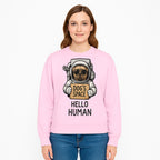 Astronaut Dog's Space Hello Human T-Shirt | Cute Dog Lover Graphic Tee | Unique Gift for Pet Owners | Fun Space-Themed Apparel - Sweatshirt 1758273119079.jpg