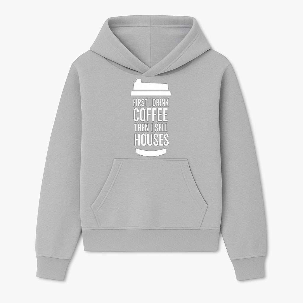 Coffee First, Sell Houses Later Mug - Funny Real Estate Gift for Realtors and Coffee Lovers - Hoodie 1758332994041.jpg