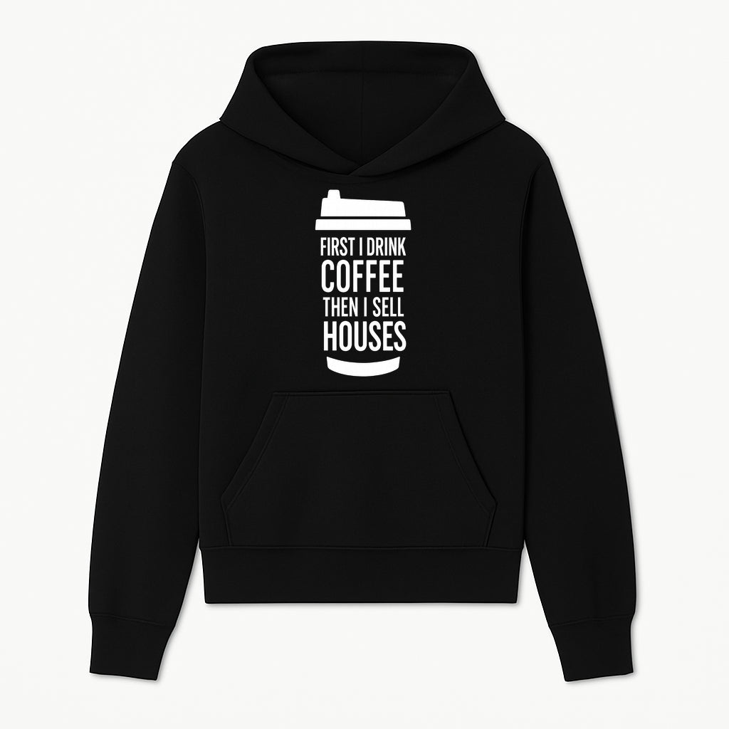Coffee First, Sell Houses Later Mug - Funny Real Estate Gift for Realtors and Coffee Lovers - Hoodie 1758332994167.jpg