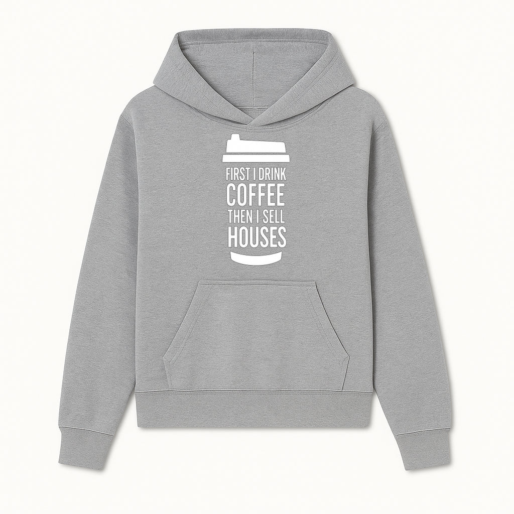 Coffee First, Sell Houses Later Mug - Funny Real Estate Gift for Realtors and Coffee Lovers - Hoodie 1758332994640.jpg