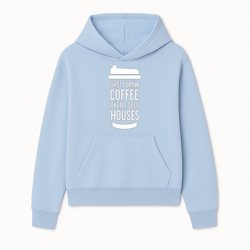 Coffee First, Sell Houses Later Mug - Funny Real Estate Gift for Realtors and Coffee Lovers - Hoodie 1758332994775.jpg