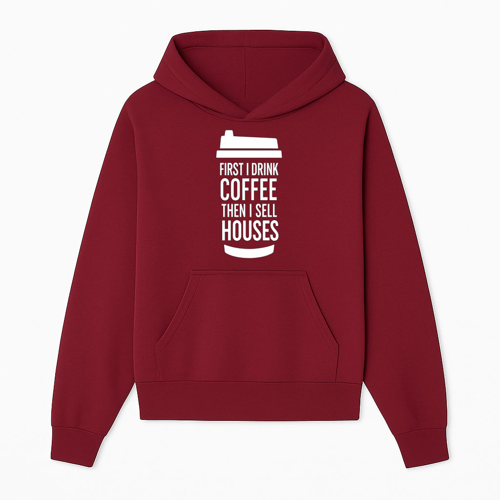Coffee First, Sell Houses Later Mug - Funny Real Estate Gift for Realtors and Coffee Lovers - Hoodie 1758332995080.jpg
