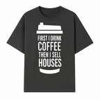 Coffee First, Sell Houses Later Mug - Funny Real Estate Gift for Realtors and Coffee Lovers - T-shirt 1758332997388.jpg