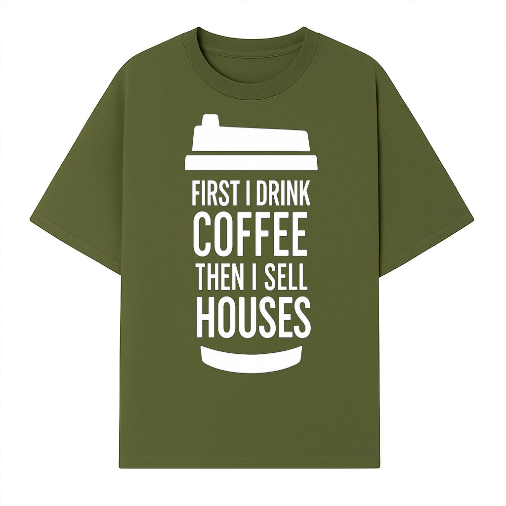 Coffee First, Sell Houses Later Mug - Funny Real Estate Gift for Realtors and Coffee Lovers - T-shirt 1758332997543.jpg