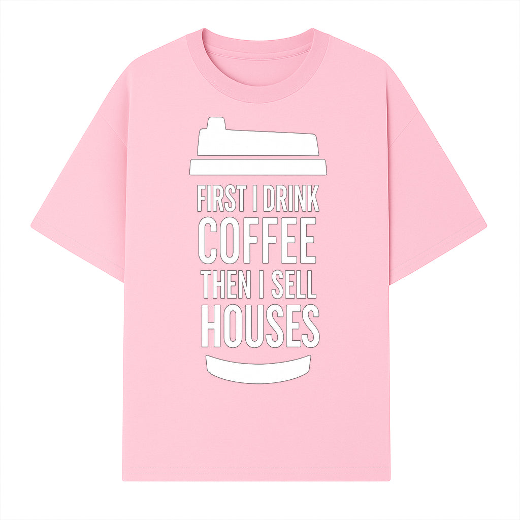 Coffee First, Sell Houses Later Mug - Funny Real Estate Gift for Realtors and Coffee Lovers - T-shirt 1758332997976.jpg