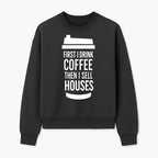 Coffee First, Sell Houses Later Mug - Funny Real Estate Gift for Realtors and Coffee Lovers - Sweatshirt 1758333000498.jpg