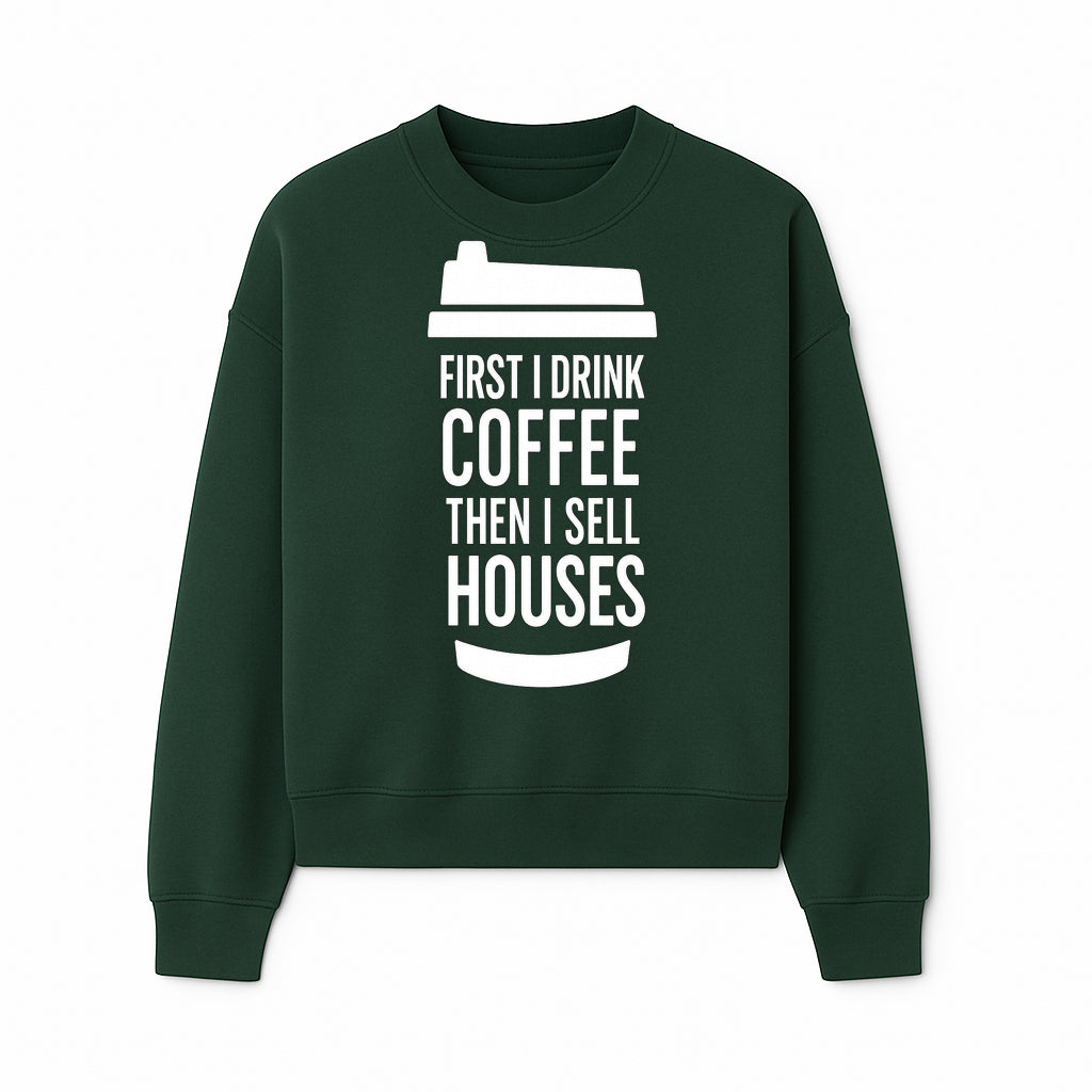 Coffee First, Sell Houses Later Mug - Funny Real Estate Gift for Realtors and Coffee Lovers - Sweatshirt 1758333000627.jpg