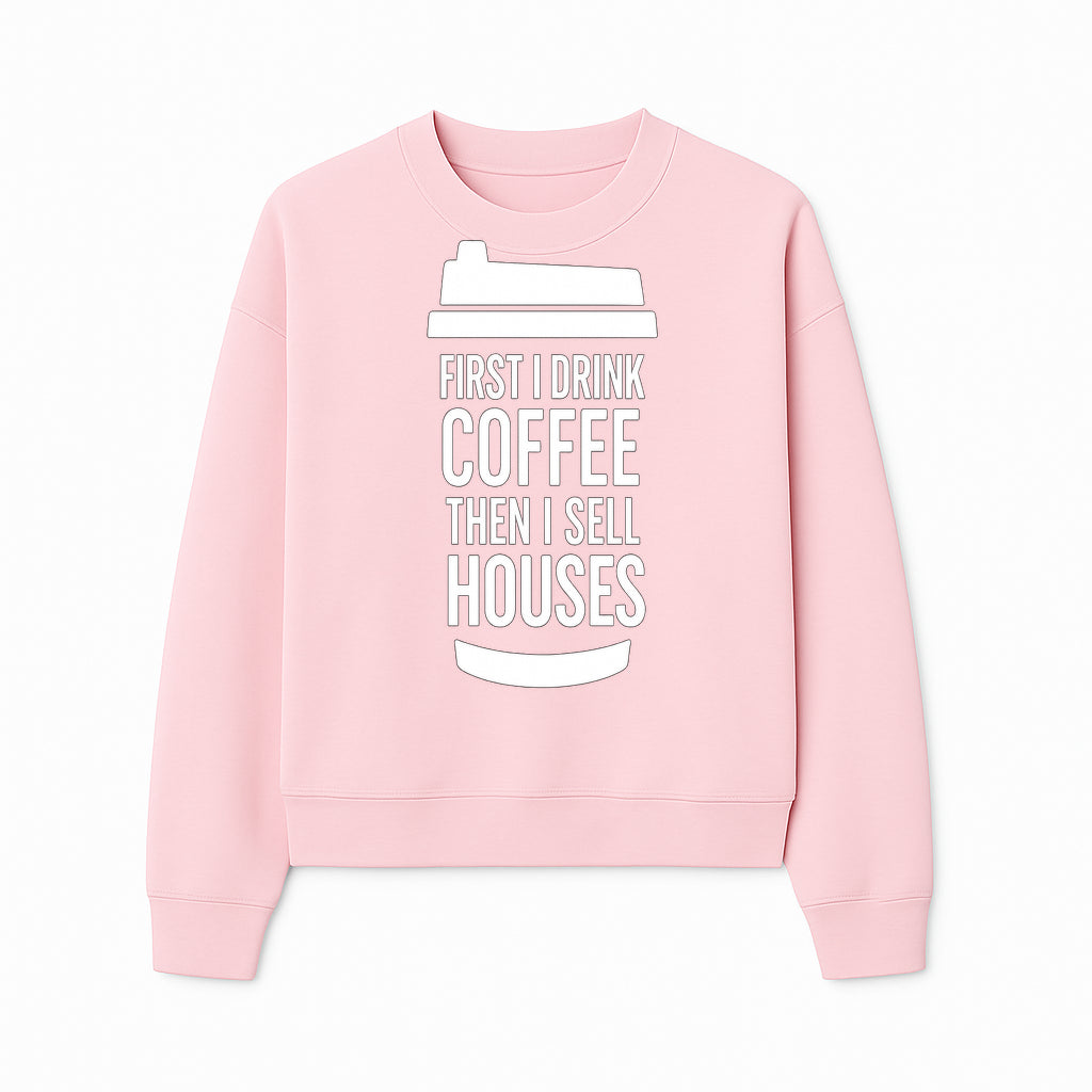 Coffee First, Sell Houses Later Mug - Funny Real Estate Gift for Realtors and Coffee Lovers - Sweatshirt 1758333001044.jpg