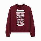 Coffee First, Sell Houses Later Mug - Funny Real Estate Gift for Realtors and Coffee Lovers - Sweatshirt 1758333001206.jpg