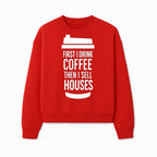 Coffee First, Sell Houses Later Mug - Funny Real Estate Gift for Realtors and Coffee Lovers - Sweatshirt 1758333001473.jpg
