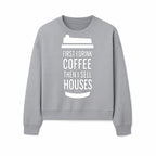 Coffee First, Sell Houses Later Mug - Funny Real Estate Gift for Realtors and Coffee Lovers - Sweatshirt 1758333001648.jpg