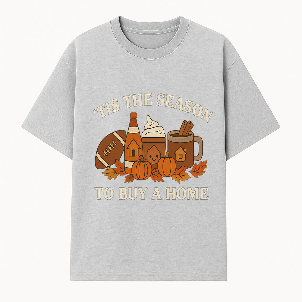 'Tis the Season to Buy a Home Fall Decor | Pumpkins, Coffee, Football | Autumn Homeownership Gift Idea - T-shirt 1758333009323.jpg