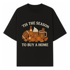 'Tis the Season to Buy a Home Fall Decor | Pumpkins, Coffee, Football | Autumn Homeownership Gift Idea - T-shirt 1758333009483.jpg