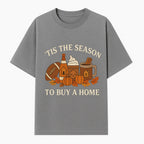 'Tis the Season to Buy a Home Fall Decor | Pumpkins, Coffee, Football | Autumn Homeownership Gift Idea - T-shirt 1758333010060.jpg