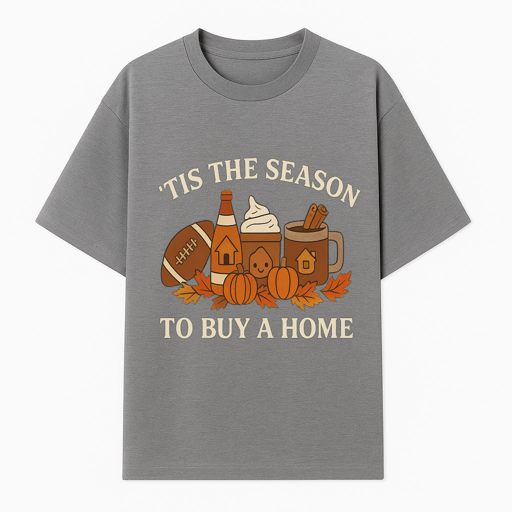 'Tis the Season to Buy a Home Fall Decor | Pumpkins, Coffee, Football | Autumn Homeownership Gift Idea - T-shirt 1758333010060.jpg