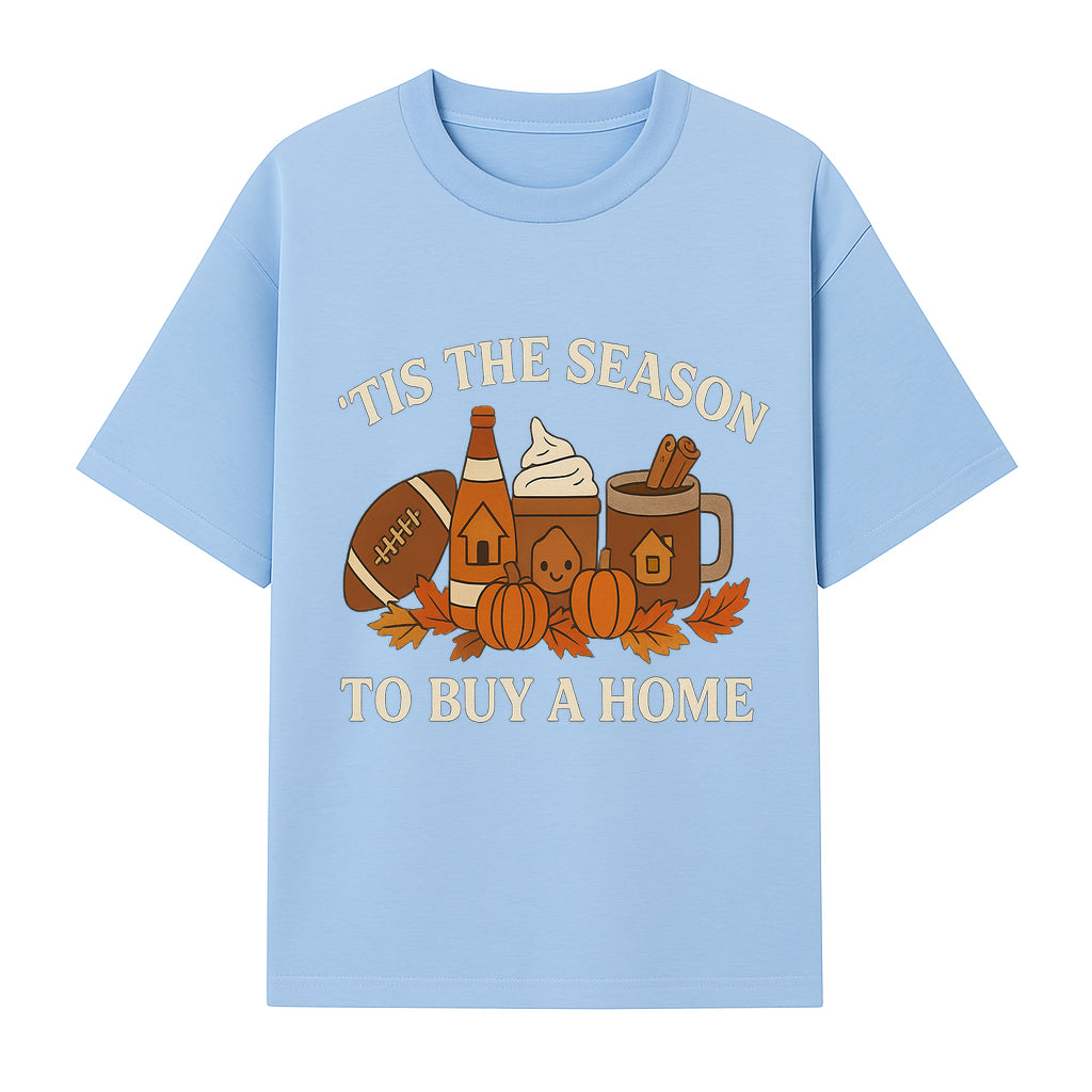 'Tis the Season to Buy a Home Fall Decor | Pumpkins, Coffee, Football | Autumn Homeownership Gift Idea - T-shirt 1758333010214.jpg