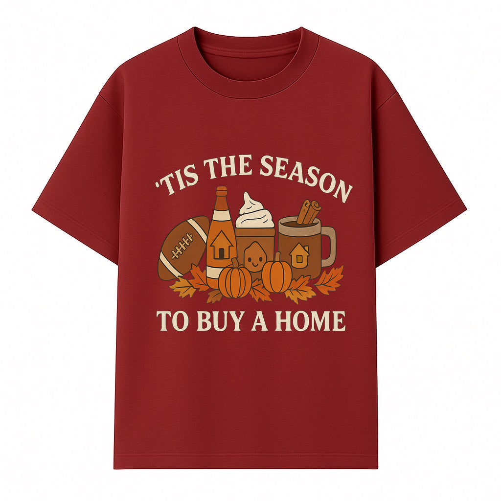 'Tis the Season to Buy a Home Fall Decor | Pumpkins, Coffee, Football | Autumn Homeownership Gift Idea - T-shirt 1758333010616.jpg