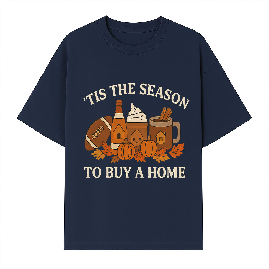 'Tis the Season to Buy a Home Fall Decor | Pumpkins, Coffee, Football | Autumn Homeownership Gift Idea - T-shirt 1758333010761.jpg