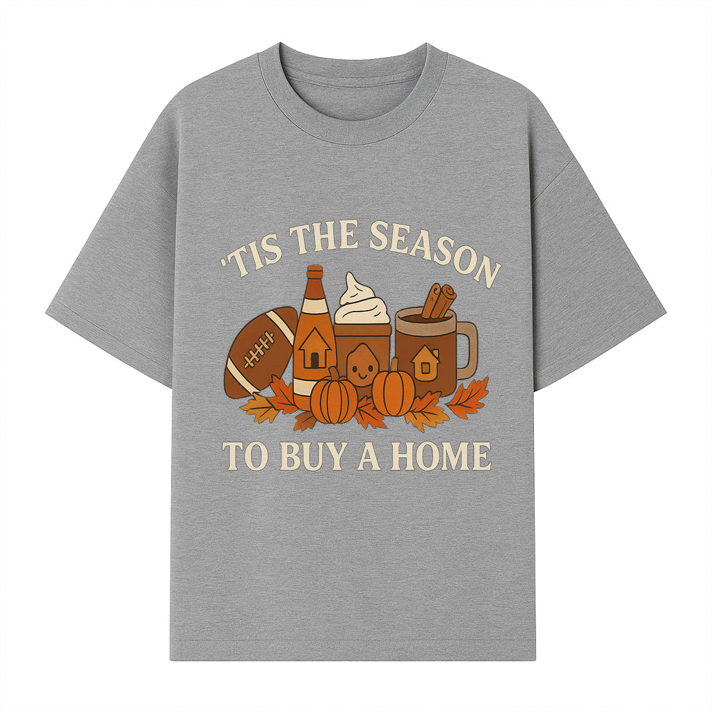 'Tis the Season to Buy a Home Fall Decor | Pumpkins, Coffee, Football | Autumn Homeownership Gift Idea - T-shirt 1758333011060.jpg