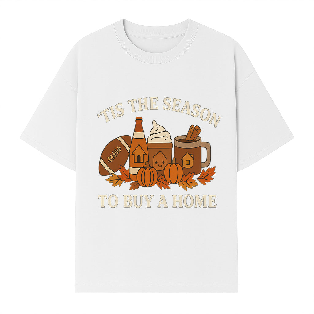 'Tis the Season to Buy a Home Fall Decor | Pumpkins, Coffee, Football | Autumn Homeownership Gift Idea - T-shirt 1758333011194.jpg