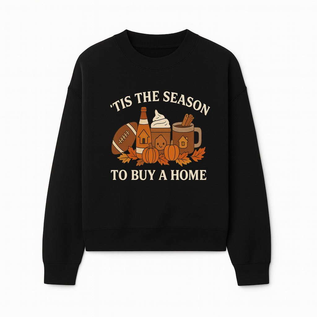 'Tis the Season to Buy a Home Fall Decor | Pumpkins, Coffee, Football | Autumn Homeownership Gift Idea - Sweatshirt 1758333012778.jpg