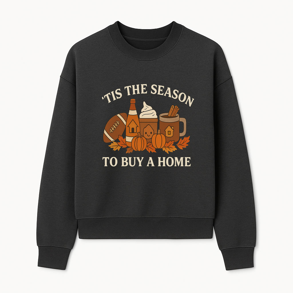 'Tis the Season to Buy a Home Fall Decor | Pumpkins, Coffee, Football | Autumn Homeownership Gift Idea - Sweatshirt 1758333012953.jpg