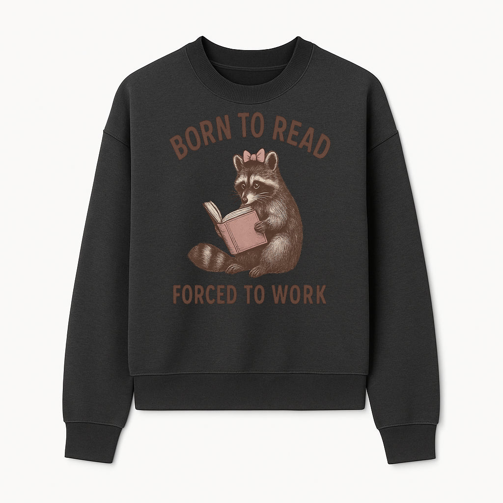 Born to Read Forced to Work Raccoon Illustration Vintage Design T-Shirt for Book Lovers and Animal Enthusiasts - Sweatshirt 1758341635694.jpg