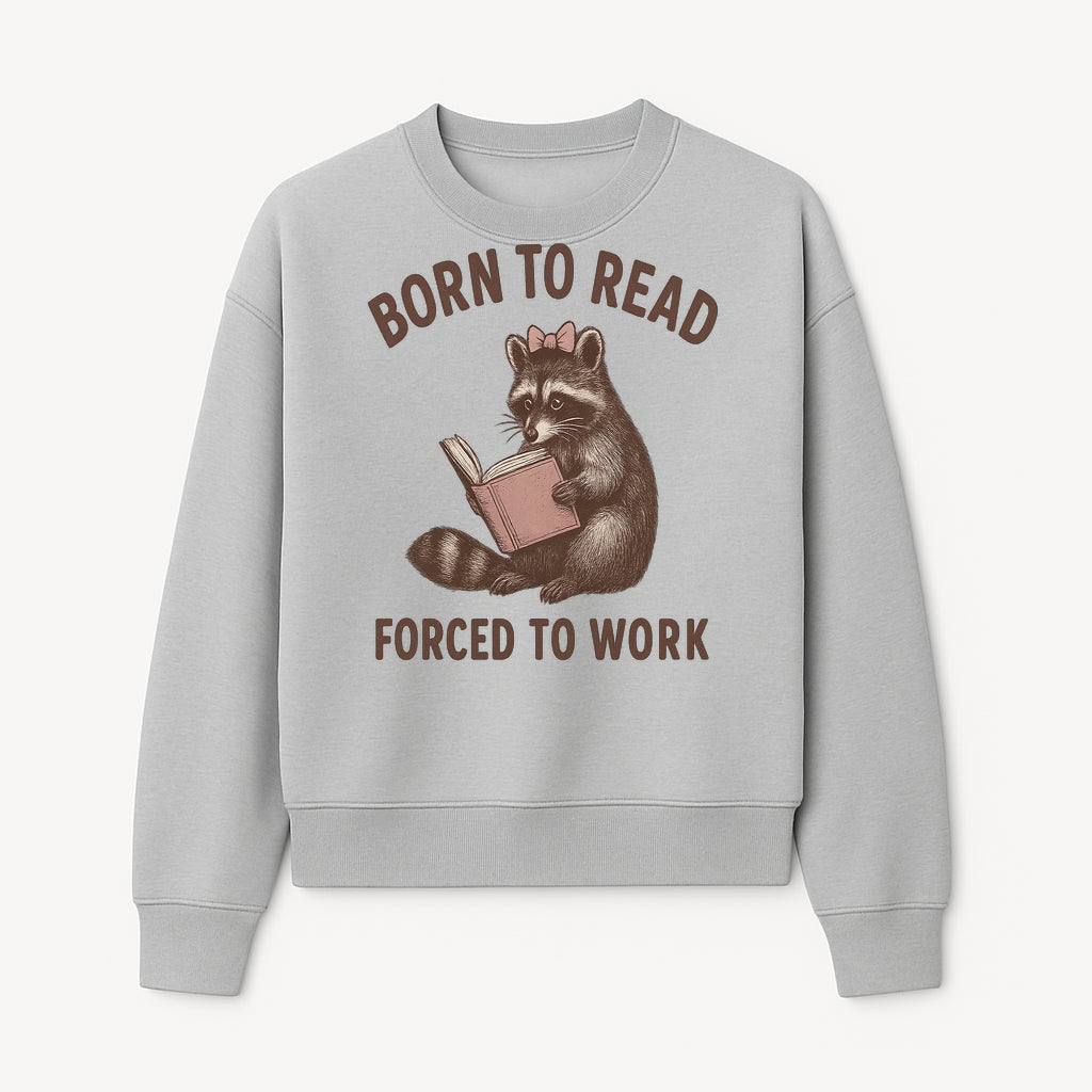 Born to Read Forced to Work Raccoon Illustration Vintage Design T-Shirt for Book Lovers and Animal Enthusiasts - Sweatshirt 1758341635985.jpg