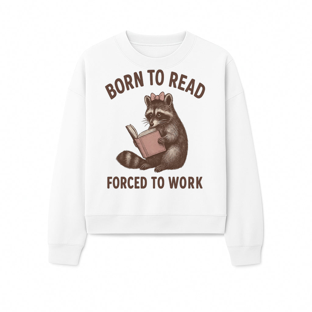 Born to Read Forced to Work Raccoon Illustration Vintage Design T-Shirt for Book Lovers and Animal Enthusiasts - Sweatshirt 1758341637003.jpg