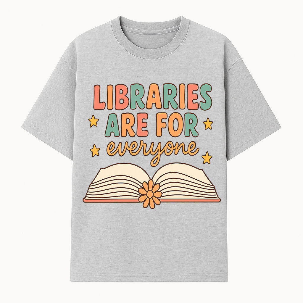 Colorful 'Libraries Are For Everyone' Book Design - Inclusive Reading Decor, Inspirational Wall Art for Book Lovers - T-shirt 1758341648115.jpg