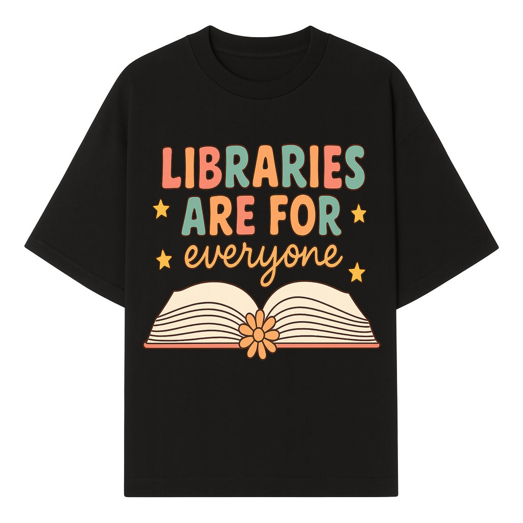 Colorful 'Libraries Are For Everyone' Book Design - Inclusive Reading Decor, Inspirational Wall Art for Book Lovers - T-shirt 1758341648241.jpg