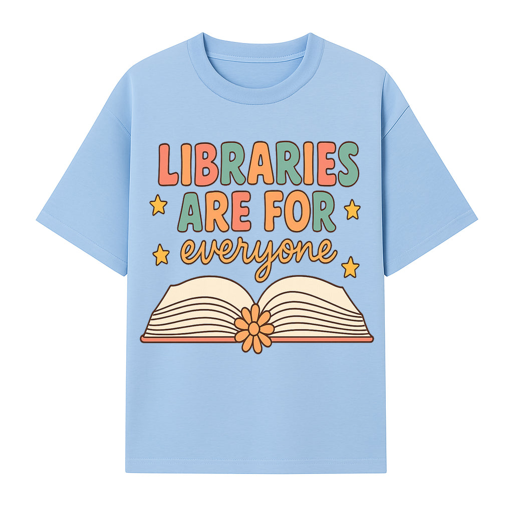 Colorful 'Libraries Are For Everyone' Book Design - Inclusive Reading Decor, Inspirational Wall Art for Book Lovers - T-shirt 1758341648800.jpg