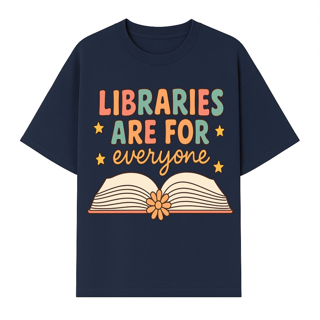 Colorful 'Libraries Are For Everyone' Book Design - Inclusive Reading Decor, Inspirational Wall Art for Book Lovers - T-shirt 1758341649271.jpg