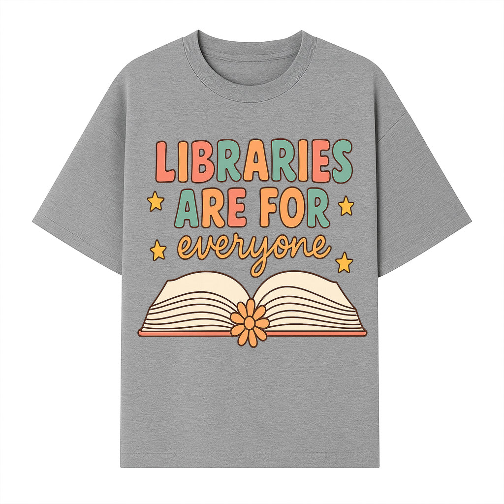 Colorful 'Libraries Are For Everyone' Book Design - Inclusive Reading Decor, Inspirational Wall Art for Book Lovers - T-shirt 1758341649571.jpg