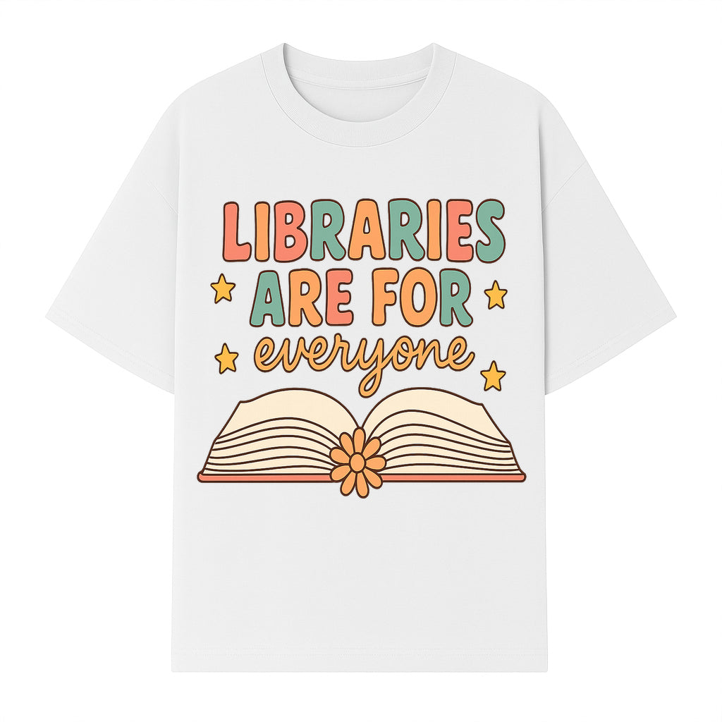 Colorful 'Libraries Are For Everyone' Book Design - Inclusive Reading Decor, Inspirational Wall Art for Book Lovers - T-shirt 1758341649696.jpg