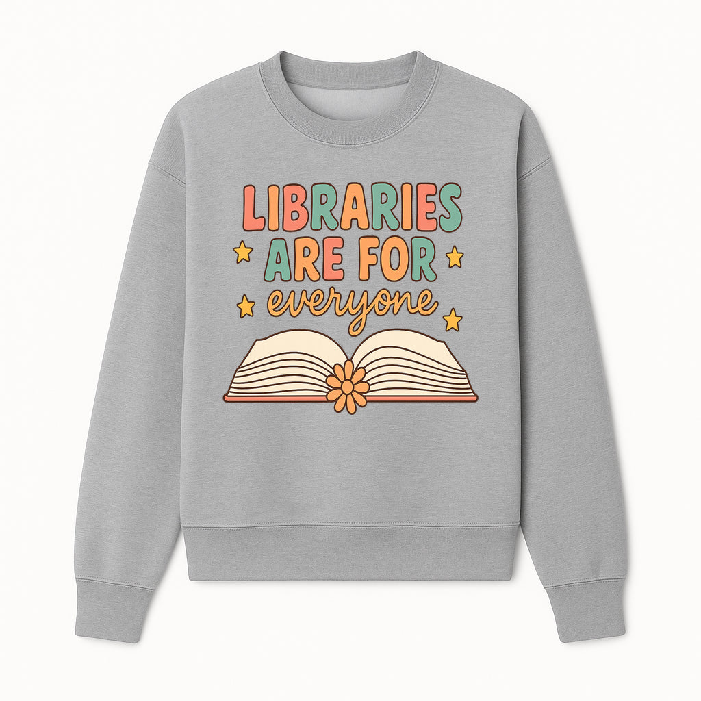 Colorful 'Libraries Are For Everyone' Book Design - Inclusive Reading Decor, Inspirational Wall Art for Book Lovers - Sweatshirt 1758341651149.jpg