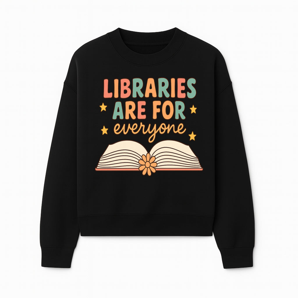 Colorful 'Libraries Are For Everyone' Book Design - Inclusive Reading Decor, Inspirational Wall Art for Book Lovers - Sweatshirt 1758341651302.jpg