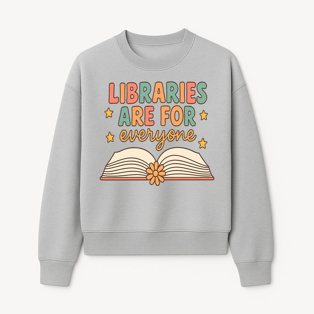 Colorful 'Libraries Are For Everyone' Book Design - Inclusive Reading Decor, Inspirational Wall Art for Book Lovers - Sweatshirt 1758341651760.jpg