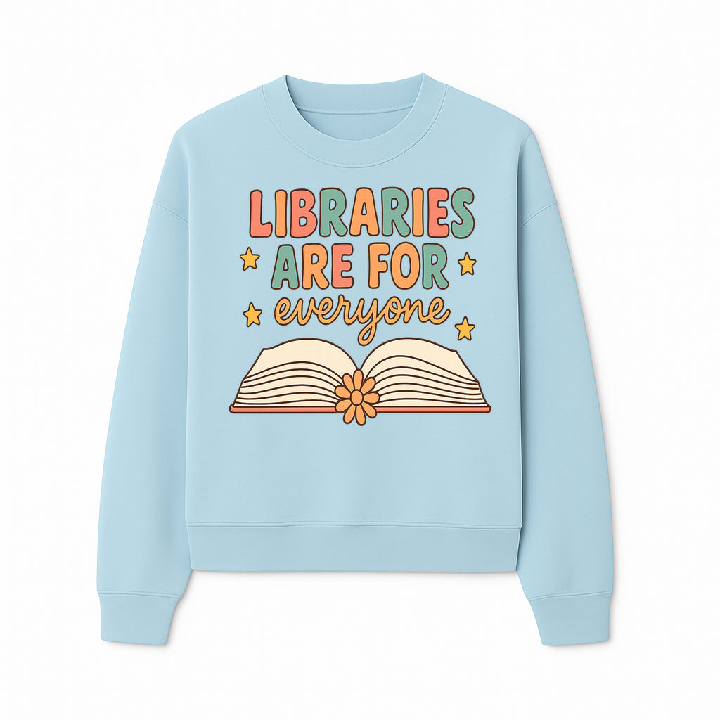 Colorful 'Libraries Are For Everyone' Book Design - Inclusive Reading Decor, Inspirational Wall Art for Book Lovers - Sweatshirt 1758341651900.jpg