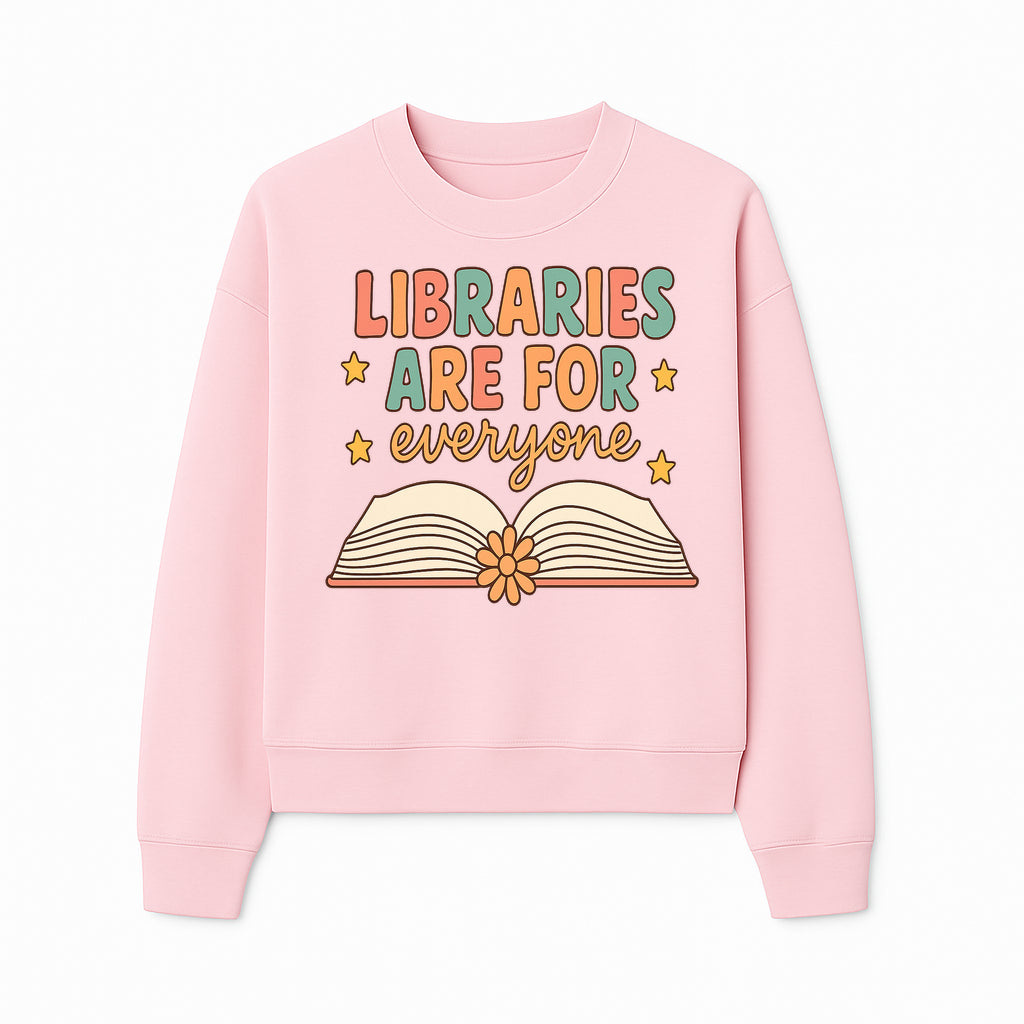 Colorful 'Libraries Are For Everyone' Book Design - Inclusive Reading Decor, Inspirational Wall Art for Book Lovers - Sweatshirt 1758341652046.jpg