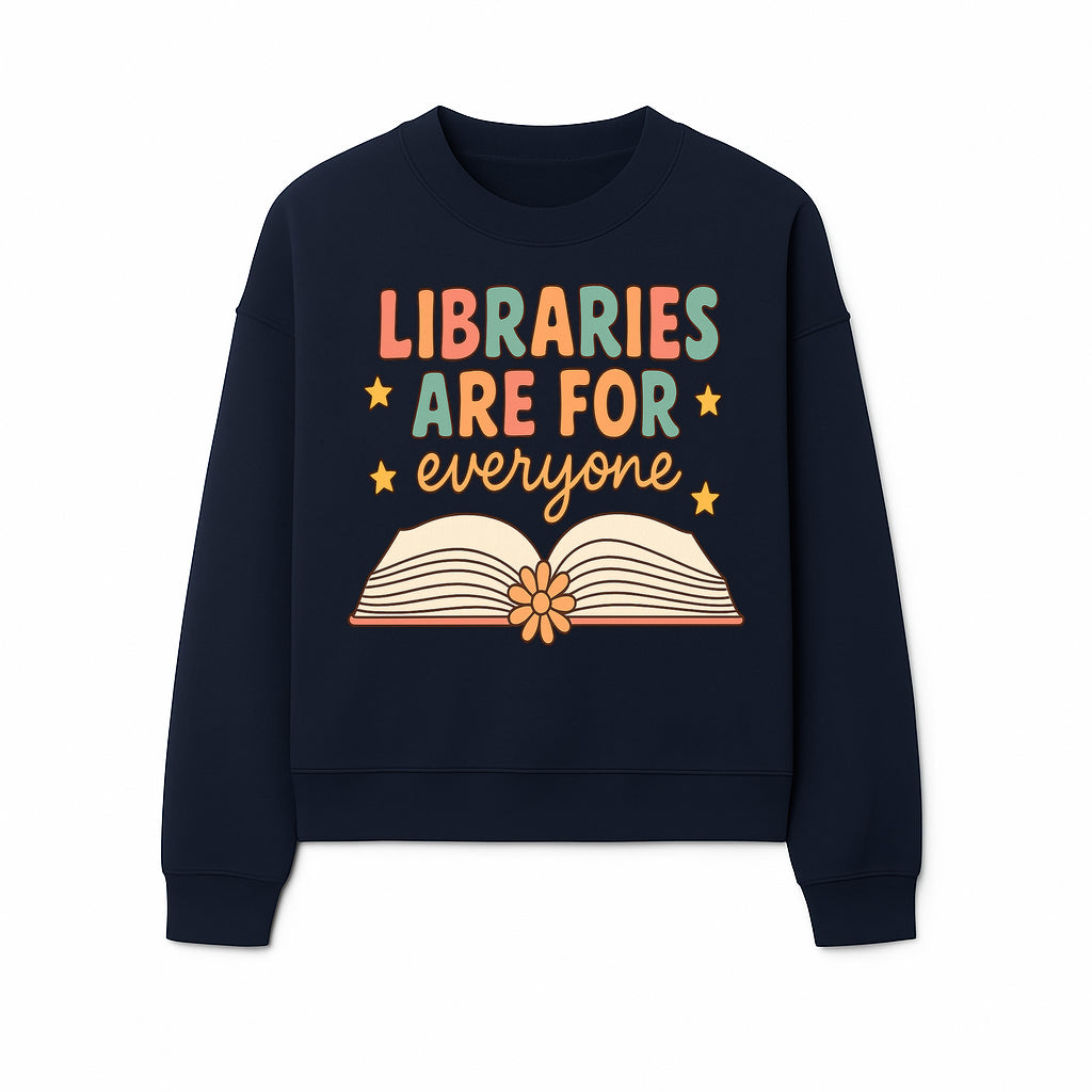 Colorful 'Libraries Are For Everyone' Book Design - Inclusive Reading Decor, Inspirational Wall Art for Book Lovers - Sweatshirt 1758341652331.jpg