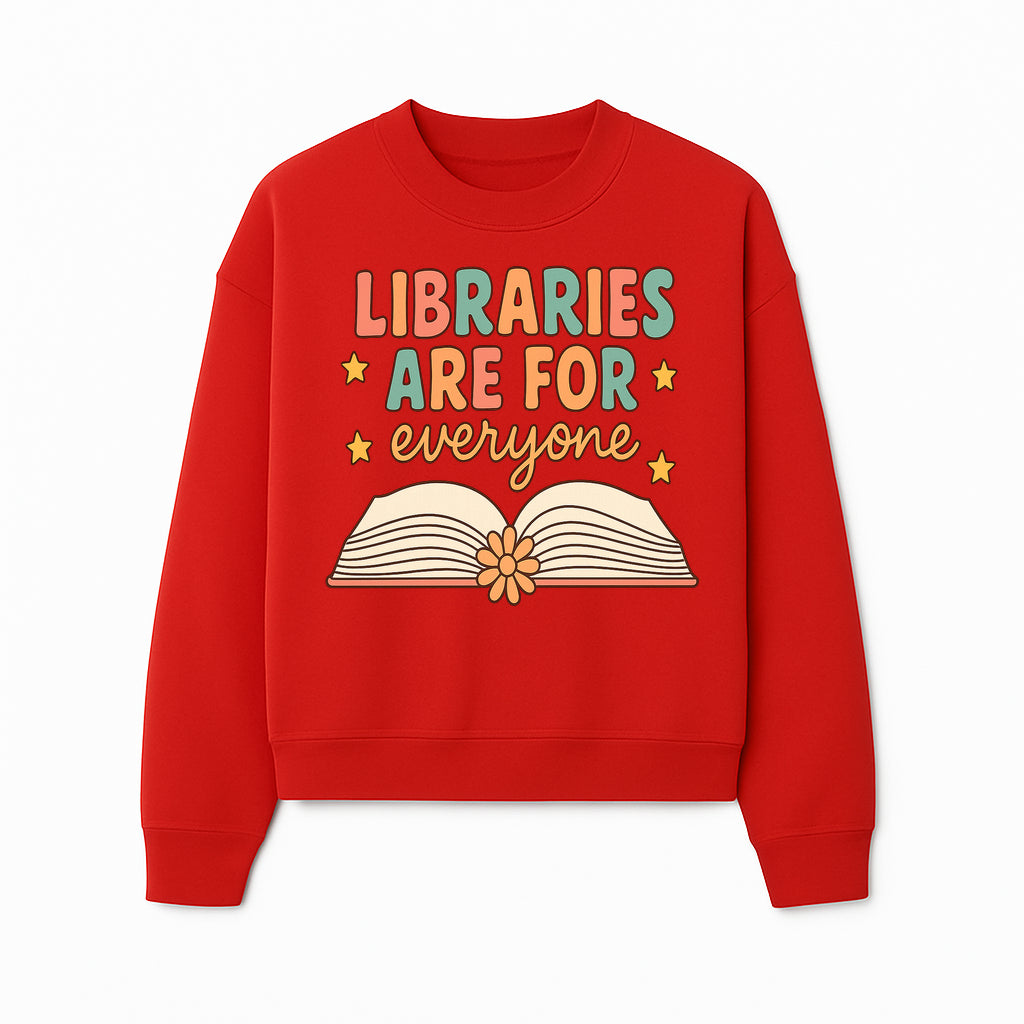 Colorful 'Libraries Are For Everyone' Book Design - Inclusive Reading Decor, Inspirational Wall Art for Book Lovers - Sweatshirt 1758341652453.jpg