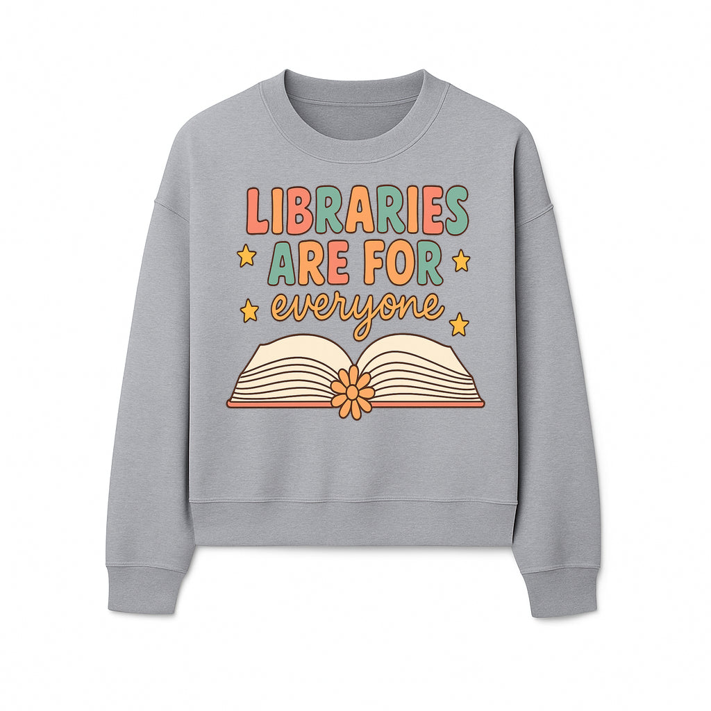 Colorful 'Libraries Are For Everyone' Book Design - Inclusive Reading Decor, Inspirational Wall Art for Book Lovers - Sweatshirt 1758341652609.jpg