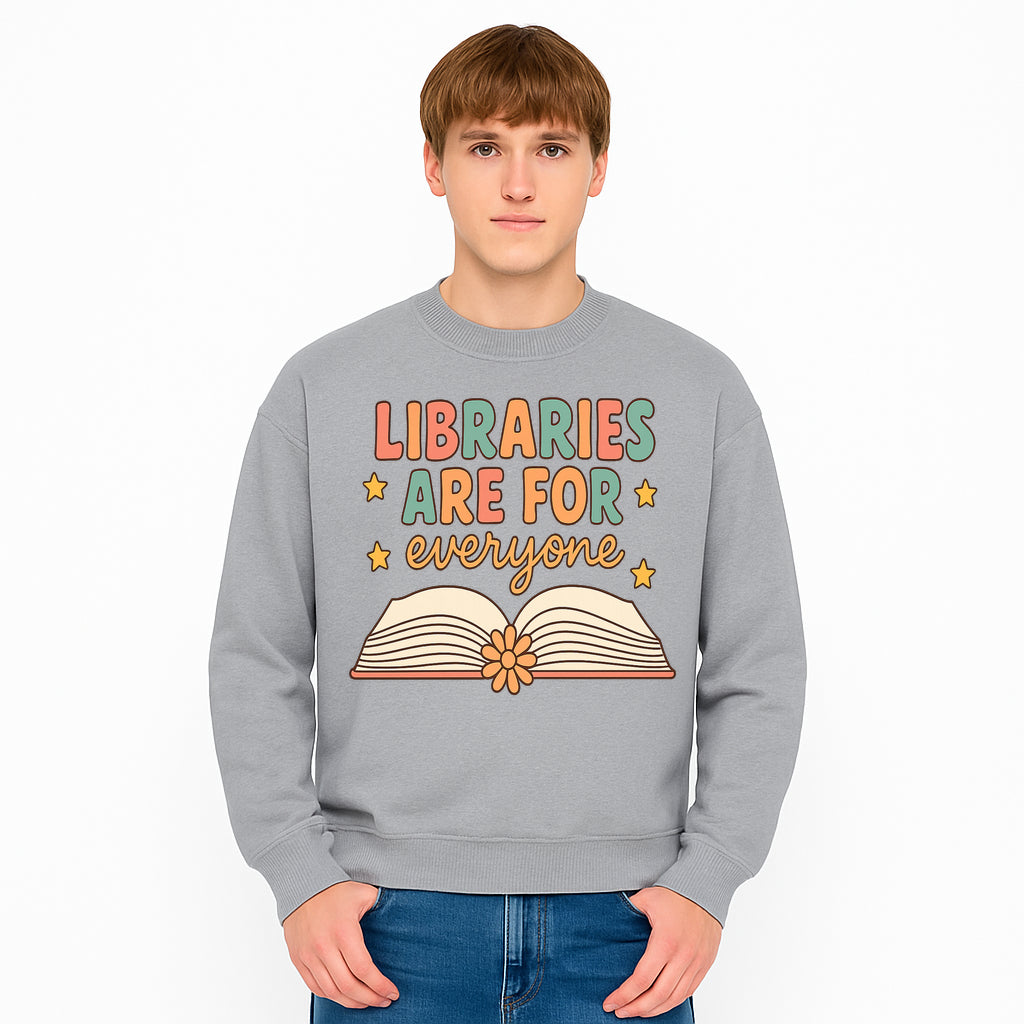 Colorful 'Libraries Are For Everyone' Book Design - Inclusive Reading Decor, Inspirational Wall Art for Book Lovers - Sweatshirt 1758341653877.jpg