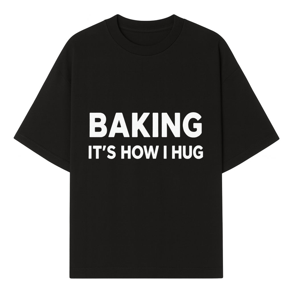 Baking Is How I Hug - Funny Baking Gift, Kitchen Decor, Baking Lover Quote, Gift for Bakers, Home Baker Humor - T-shirt 1758386169168.jpg