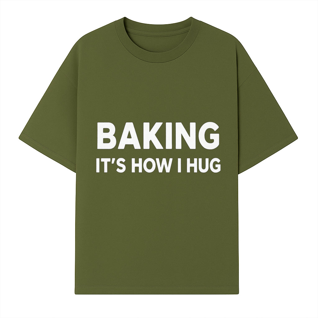 Baking Is How I Hug - Funny Baking Gift, Kitchen Decor, Baking Lover Quote, Gift for Bakers, Home Baker Humor - T-shirt 1758386169426.jpg