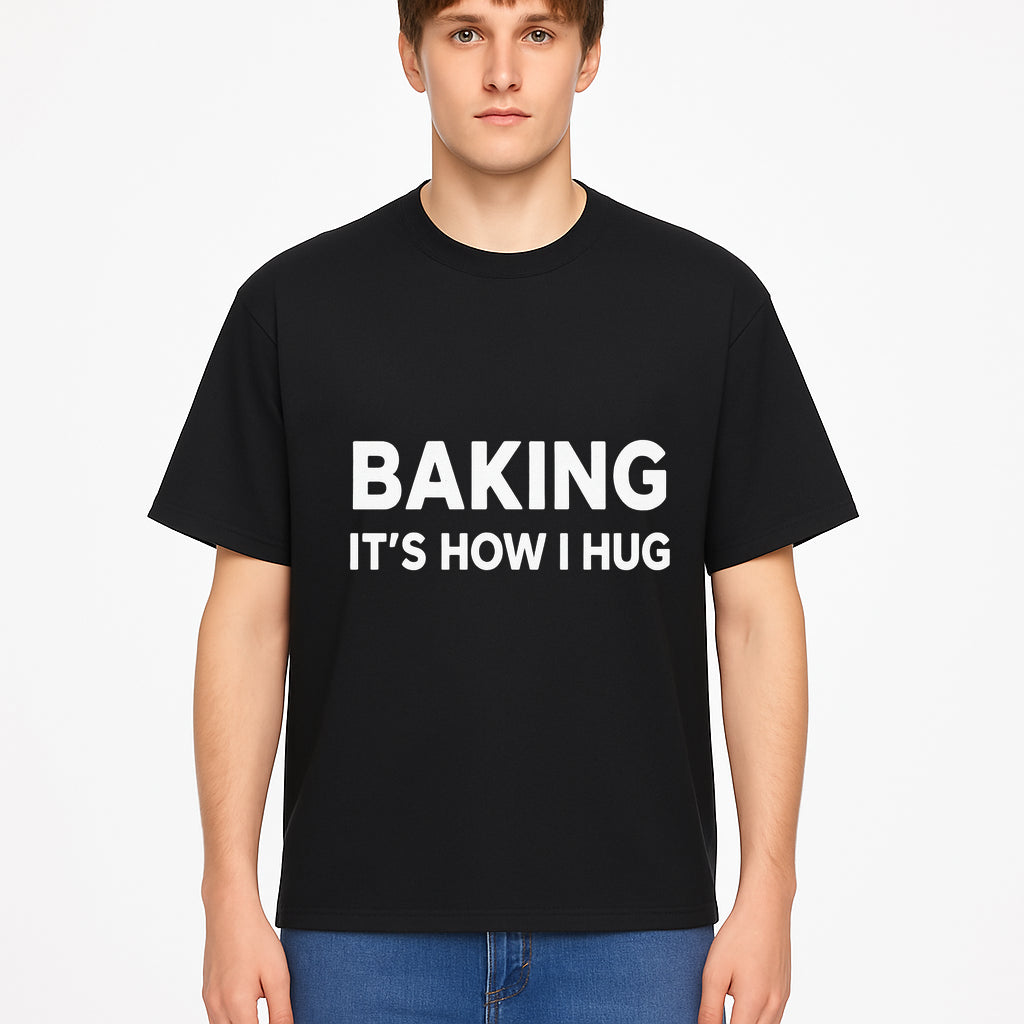 Baking Is How I Hug - Funny Baking Gift, Kitchen Decor, Baking Lover Quote, Gift for Bakers, Home Baker Humor - T-shirt 1758386171616.jpg