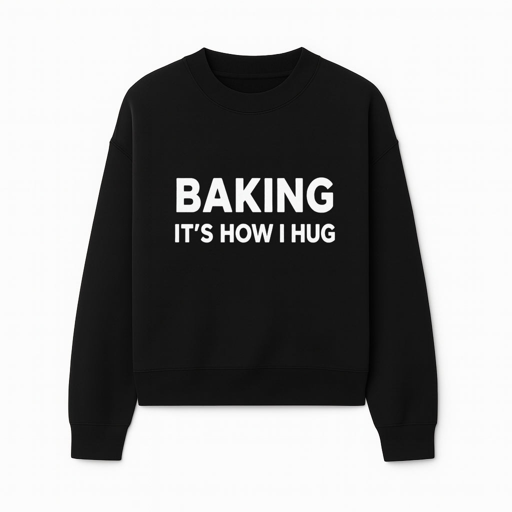 Baking Is How I Hug - Funny Baking Gift, Kitchen Decor, Baking Lover Quote, Gift for Bakers, Home Baker Humor - Sweatshirt 1758386172010.jpg