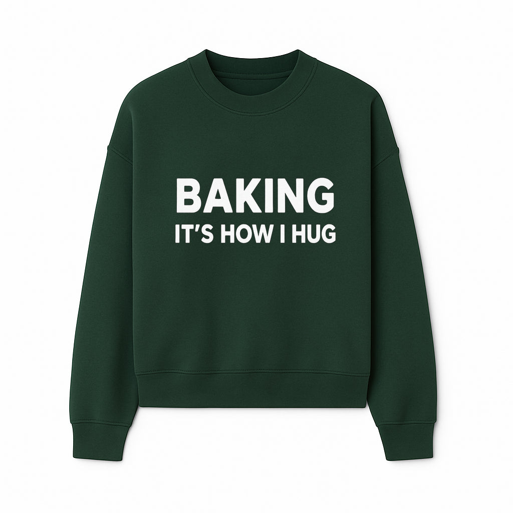 Baking Is How I Hug - Funny Baking Gift, Kitchen Decor, Baking Lover Quote, Gift for Bakers, Home Baker Humor - Sweatshirt 1758386172309.jpg